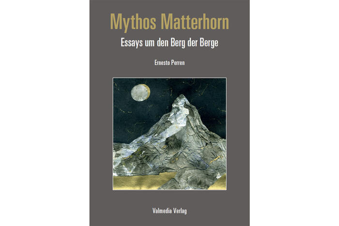 Mythos Matterhorn Essays um den Berg der Berge