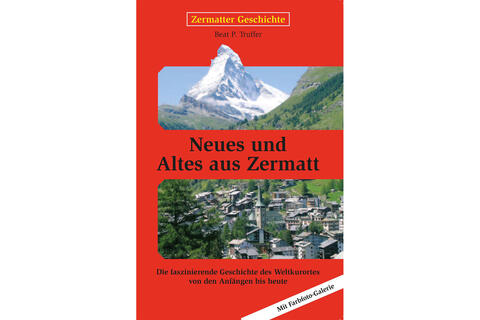 Neues und Altes aus Zermatt - Zermatter Geschichte